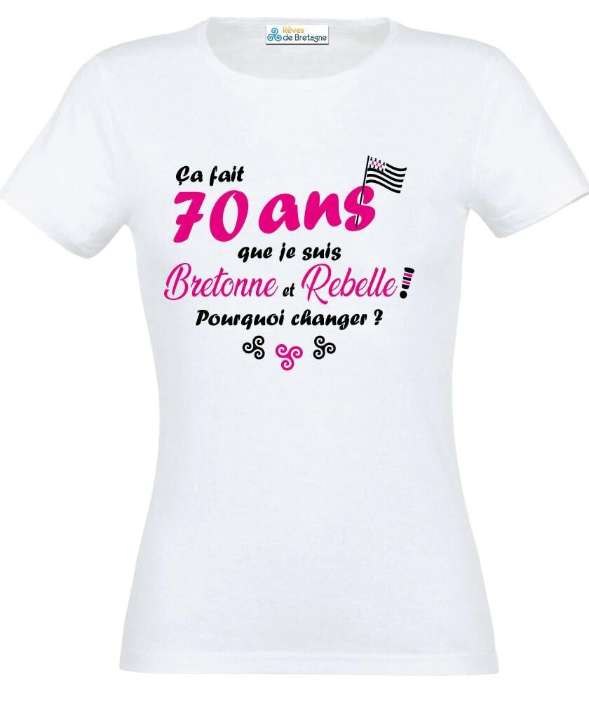 Tee-shirt Anniversaire Bretonne et Rebelle 40 à 70 ans - Autocollant BZH