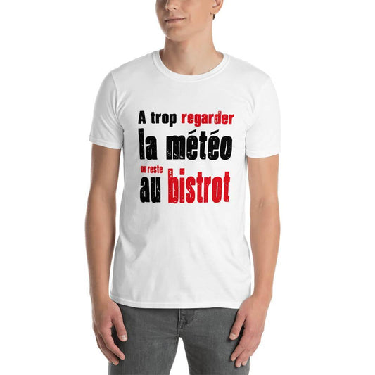 Tee-shirt Breton A Trop Regarder La Météo, on Reste au Bistrot - Autocollant BZH